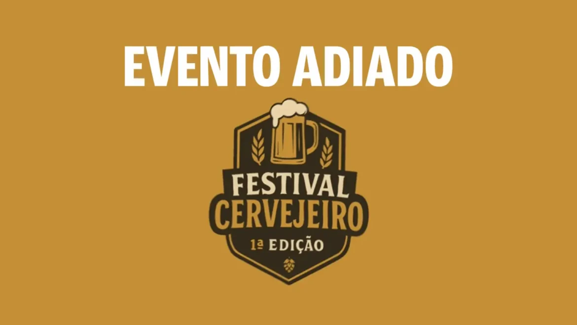 Festival Cervejeiro de Foz do Iguaçu adiado